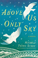 Above Us Only Sky book by Michele Young-Stone