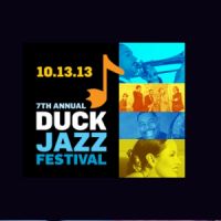 Check out the free Duck Jazz Festival this weekend.