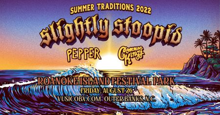 VusicOBX, Slightly Stoopid w/ Pepper & Common Kings