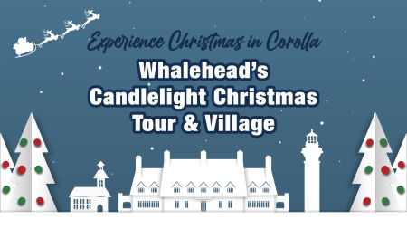 Whalehead, Whalehead’s Candlelight Christmas Tours (Sold Out)