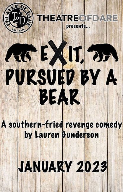 Theatre of Dare, Exit, Pursued By a Bear