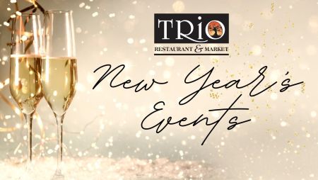 TRiO Restaurant & Market, New Year's Eve Dinner