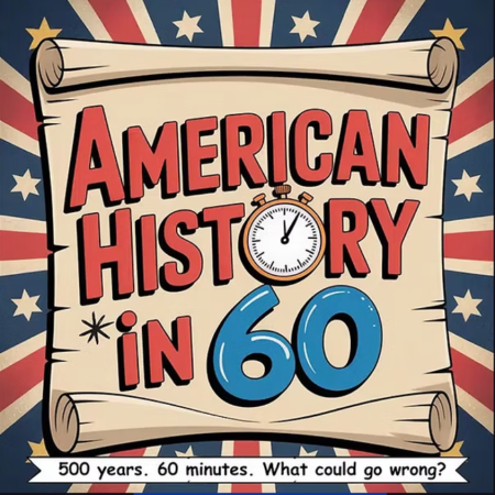 Theatre of Dare, Dare A250: American History in 60
