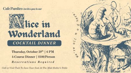 Cafe Pamlico, Alice in Wonderland Cocktail Dinner