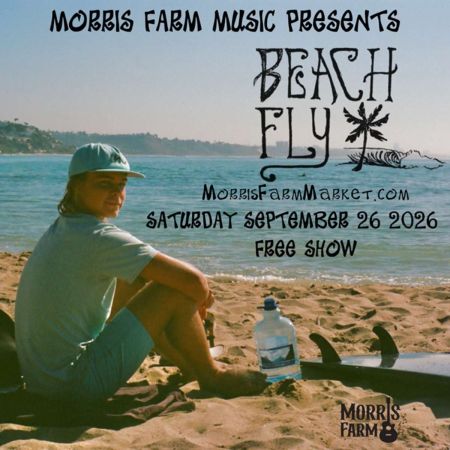 Morris Farm Market, Beach Fly w/ Special Guests