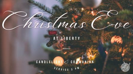 Liberty Christian Fellowship, Christmas Eve Service