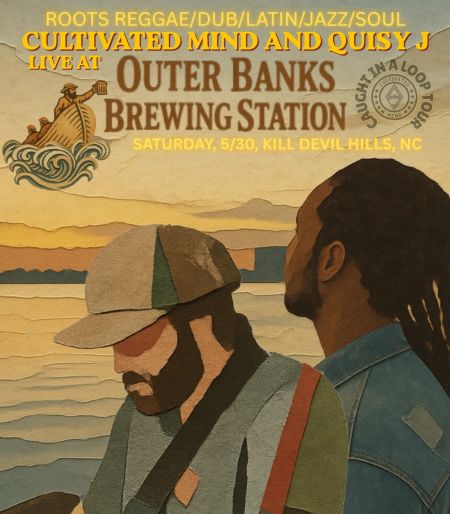Outer Banks Brewing Station, Cultivated Mind and Quisy J