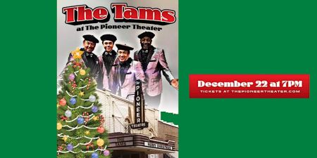The Pioneer Theater, The Tams