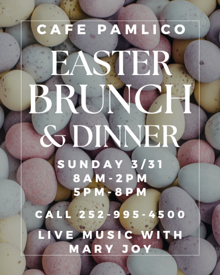 The Inn on Pamlico Sound | Cafe Pamlico, Easter Sunday Brunch & Dinner