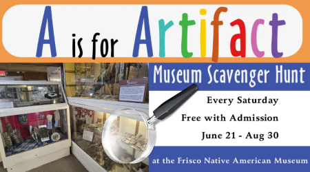 Frisco Native American Museum & Natural History Center, A is for Artifact - A Museum Scavenger Hunt