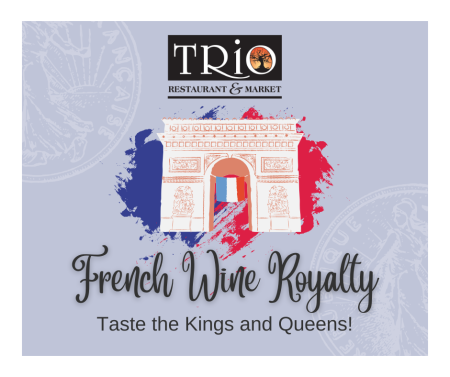 TRiO Restaurant & Market, French Wine Royalty…Taste the Kings and Queens - Taste of the Beach