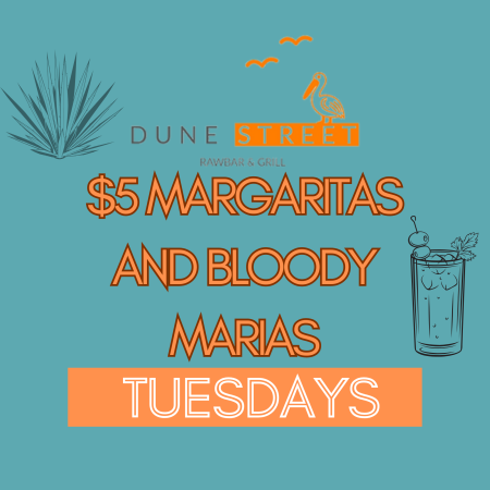 Dune Street Rawbar & Grill, $5 Margaritas and Bloody Marias
