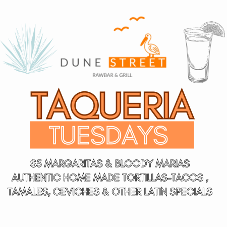 Dune Street Rawbar & Grill, Taqueria Tuesdays