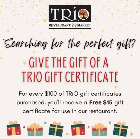 TRiO Restaurant & Market, Gift Certificate Special
