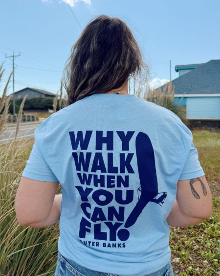 Kitty Hawk Kites, Why Walk When You Can Fly? Tee