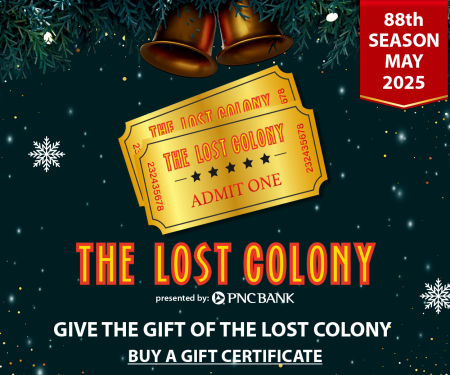 The Lost Colony, Gift Certificates on Sale!