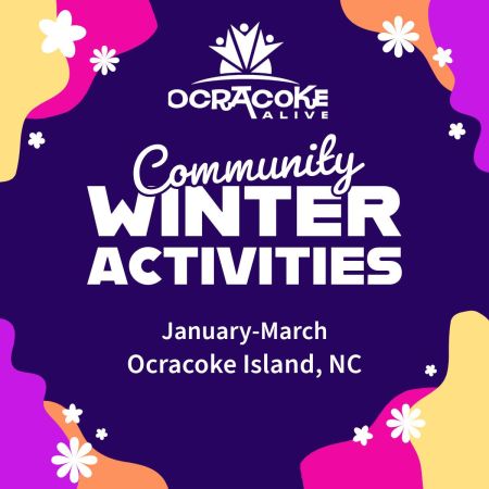 Ocracoke Alive, Community Winter Activities!